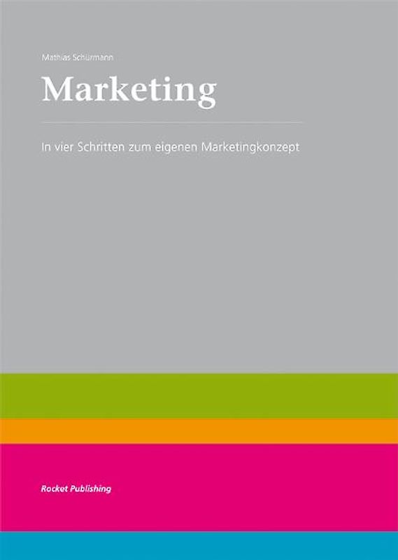 Marketing - In vier Schritten zum eigenen Marketingkonzept