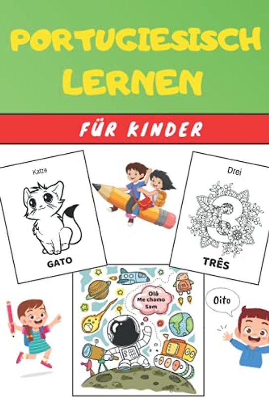 Portugiesisch Lernen für Kinder: Malbuch - Übungsbuch für Anfänger - Sprachen Deutsch Portugiesisch