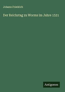 Der Reichstag zu Worms im Jahre 1521