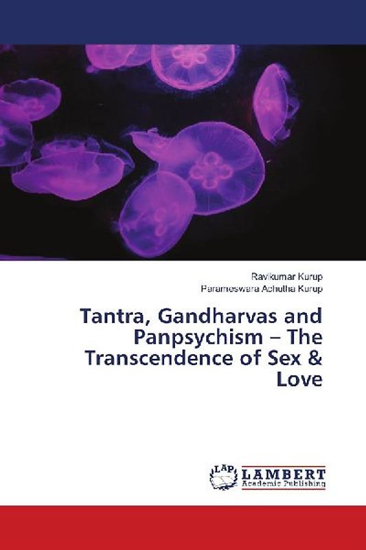Tantra, Gandharvas and Panpsychism - The Transcendence of Sex & Love