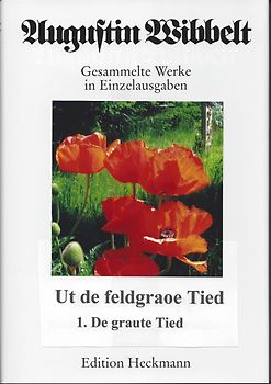 Augustin Wibbelt - Gesammelte Werke in Einzelausgaben / Ut de feldgraoe Tied