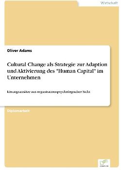 Cultural Change als Strategie zur Adaption und Aktivierung des "Human Capital" im Unternehmen