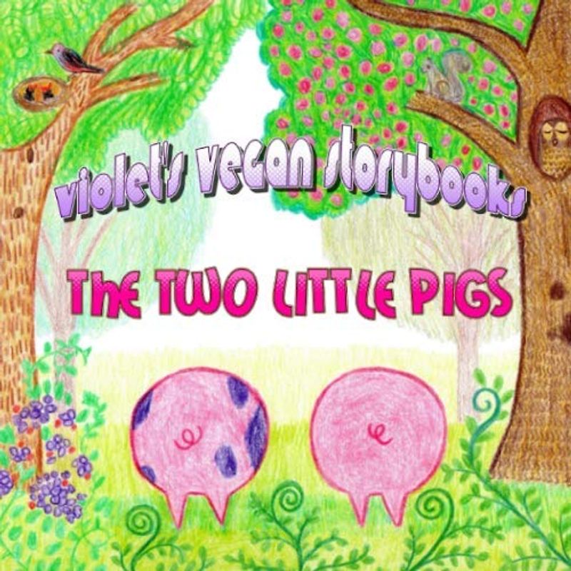 Violet's Vegan Storybooks: The Two Little Pigs (Violet's Vegan Comics Storybooks Collection, Band 1)