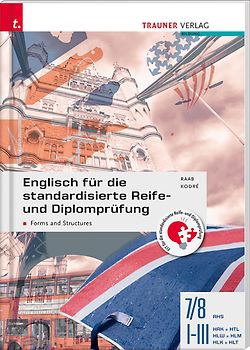 Englisch für die standardisierte Reife- und Diplomprüfung - Forms and Structures 7/8 AHS, I-III HAK/HTL/HLW/HLM/HLK/HLT