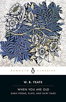 When You Are Old: Early Poems, Plays, and Fairy Tales (Penguin Drop Caps)