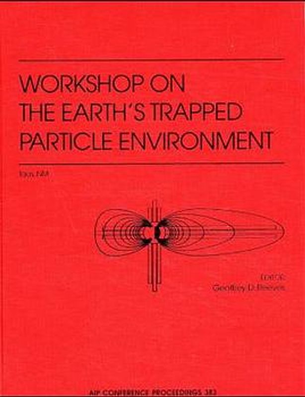 Workshop on the Earth's Trapped Particle Environment