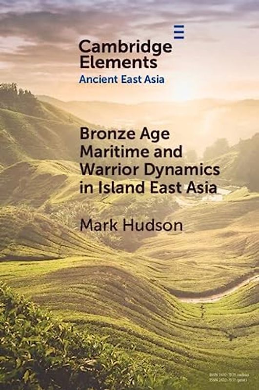 Bronze Age Maritime and Warrior Dynamics in Island East Asia (Elements in Ancient East Asia)