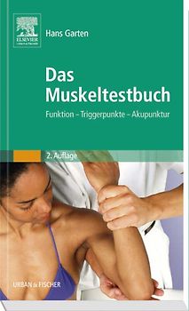 Das Muskeltestbuch. Funktion - Triggerpunkte - Akupunktur