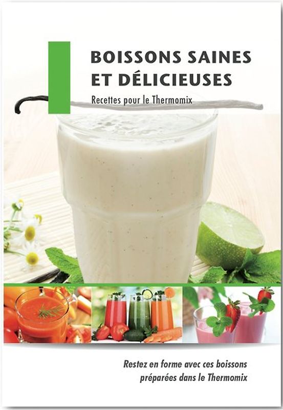 Boissons saines et délicieuses Recettes pour le Thermomix