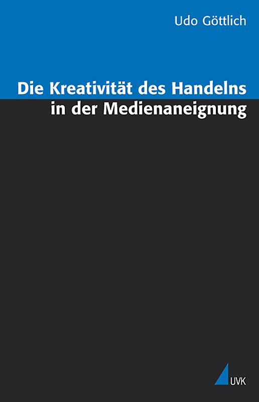 Die Kreativität des Handelns in der Medienaneignung