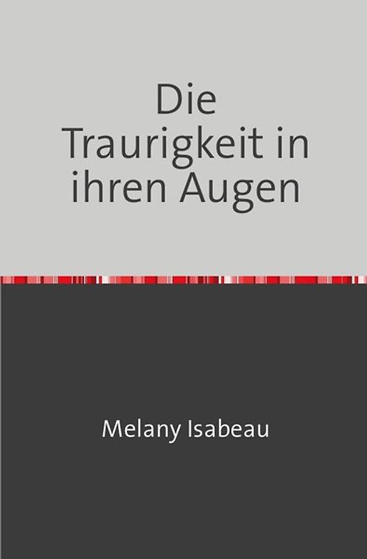 Die Traurigkeit in ihren Augen