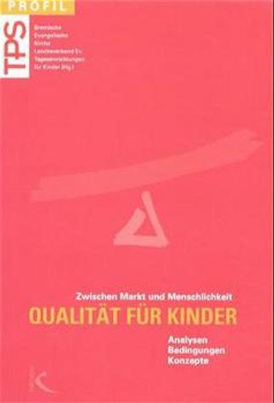 Qualität für Kinder - Zwischen Markt und Menschlichkeit