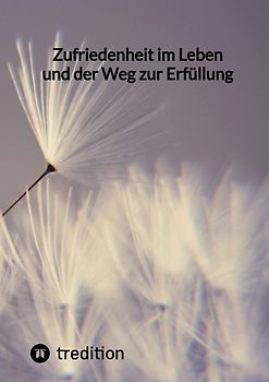 Zufriedenheit im Leben und der Weg zur Erfüllung