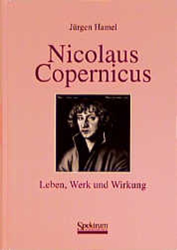 Nicolaus Copernikus - Leben, Werk, Wirkung