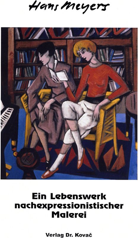 Hans Meyers - Ein Lebenswerk nachexpressionistischer Malerei