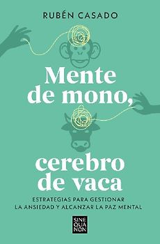 Mente de Mono, Cerebro de Vaca: Estrategias Para Gestionar La Ansiedad Y Alcanzar La Paz Mental / A Monkey Mind, a Cow Brain