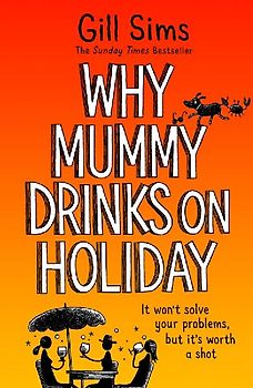Why Mummy Drinks on Holiday