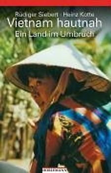 Vietnam hautnah. Ein Land im Umbruch