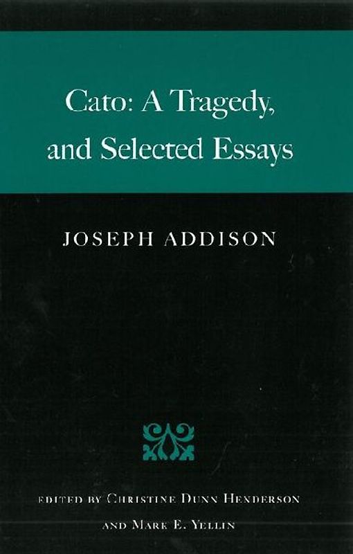 Cato: A Tragedy, and Selected Essays