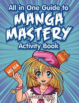 All in One Guide to Manga Mastery Activity Book
