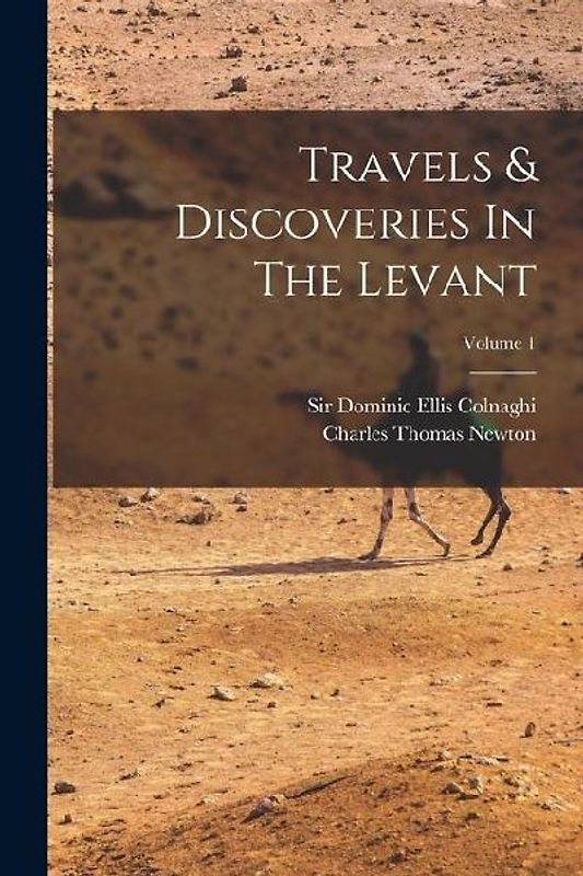 Travels & Discoveries In The Levant; Volume 1