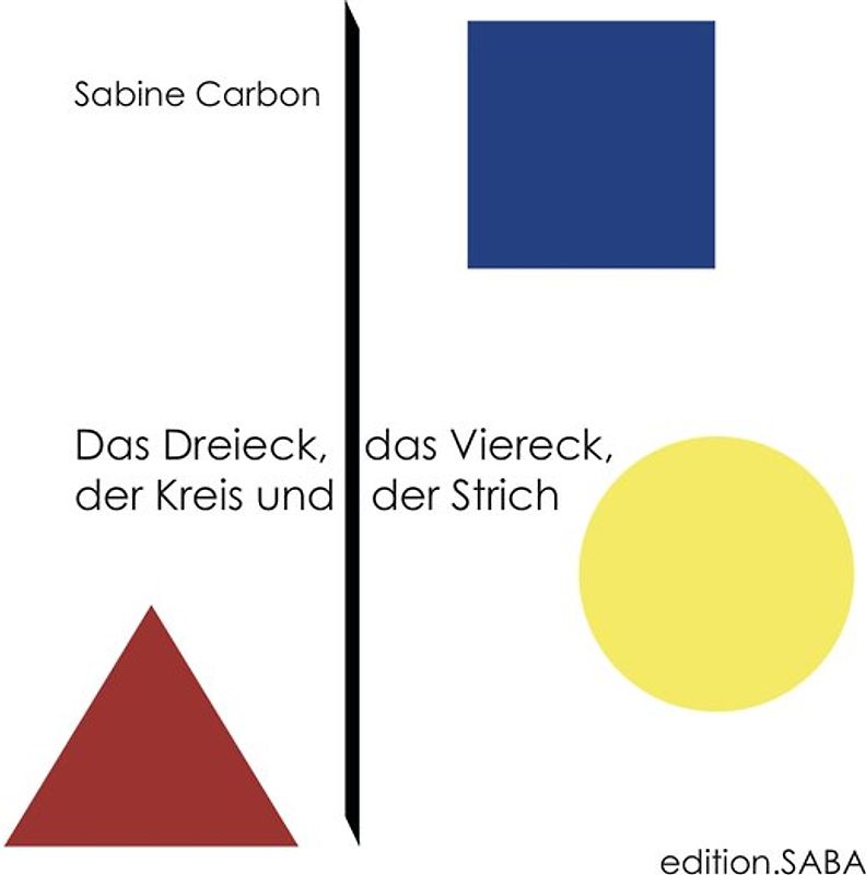 Das Dreieck, das Viereck, der Kreis und der Strich