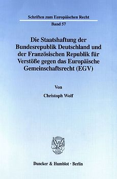 Die Staatshaftung der Bundesrepublik Deutschland und der Französischen Republik für Verstöße gegen das Europäische Gemeinschaftsrecht (EGV).