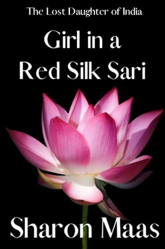 Girl in a Red Silk Sari: The Lost Daughter of India