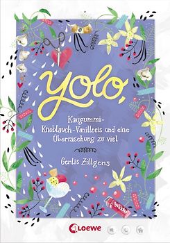 Yolo, Kaugummi-Knoblauch-Vanilleeis und eine Überraschung zu viel