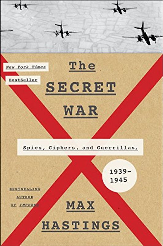 The Secret War: Spies, Ciphers, and Guerrillas, 1939-1945