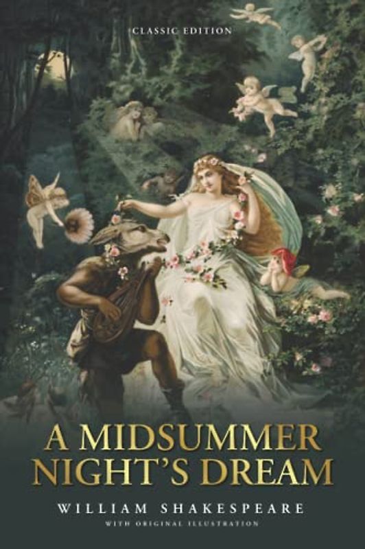 A Midsummer Night's Dream: by William Shakespeare with Original Illustrations