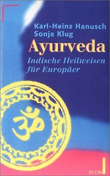 Ayurveda. Indische Heilweisen für Europäer