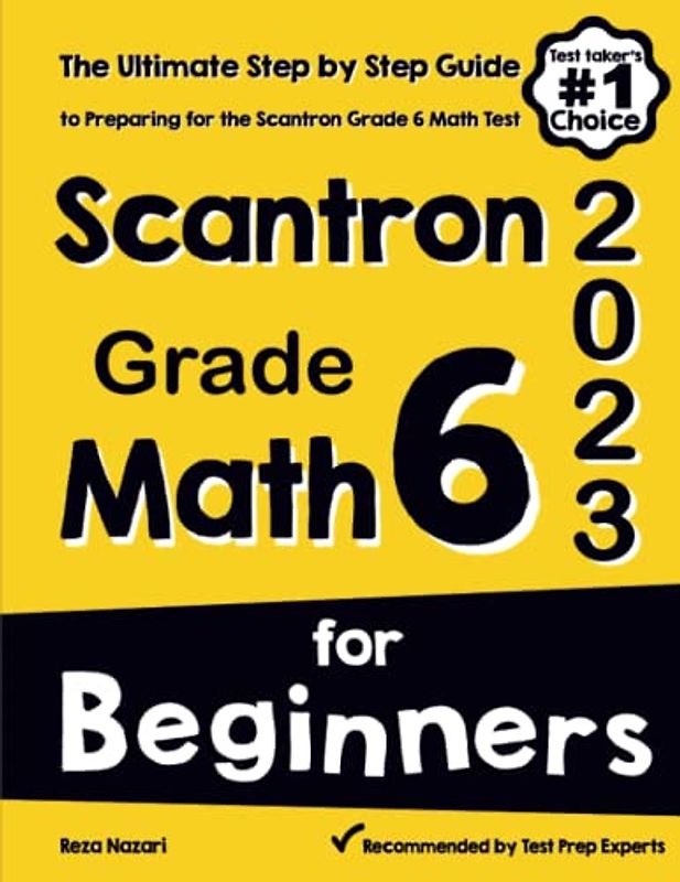 Scantron Grade 6 Math for Beginners: The Ultimate Step by Step Guide to Preparing for the Scantron Math Test