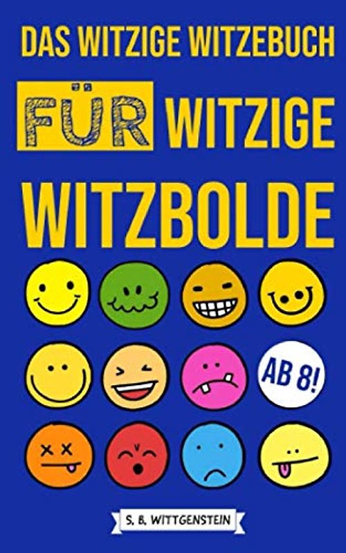 Das witzige Witzebuch für witzige Witzbolde: 250 Witze, Scherzfragen und Zungenbrecher für Kinder