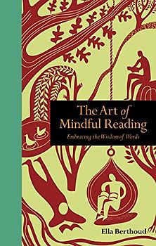 The Art of Mindful Reading: Embracing the Wisdom of Words (Mindfulness series)