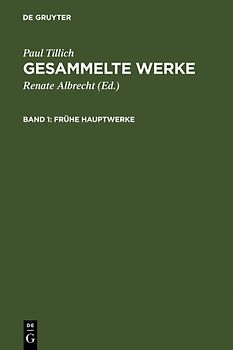 Paul Tillich: Gesammelte Werke / Frühe Hauptwerke