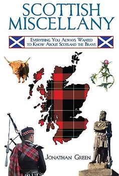 Scottish Miscellany: Everything You Always Wanted to Know about Scotland the Brave (Books of Miscellany) - Green, Jonathan
