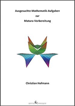 Ausgesuchte Mathematik-Aufgaben zur Matura-Vorbereitung