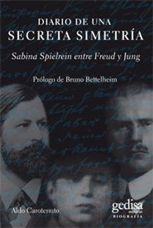 Diario de una secreta simetría : Sabina Spielrein entre Freud y Jung