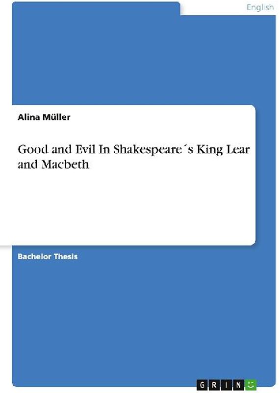 Good and Evil In Shakespeare´s King Lear and Macbeth