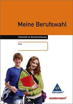 Meine Berufswahl - Ausgabe 2006. Arbeitsheft zur Berufsorientierung - Ausgabe 2006 / Arbeitsheft zur Berufsorientierung