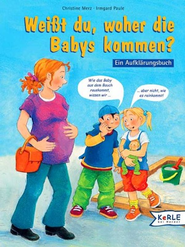 Weisst du, woher die Babys kommen?