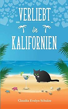 Verliebt in Kalifornien: Ein humorvoller Auswanderungs- und Liebesroman