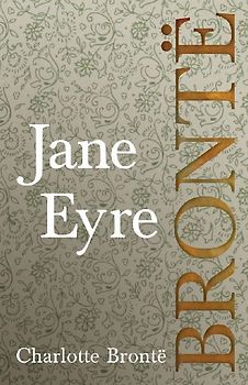 Jane Eyre;Including Introductory Essays by G. K. Chesterton and Virginia Woolf