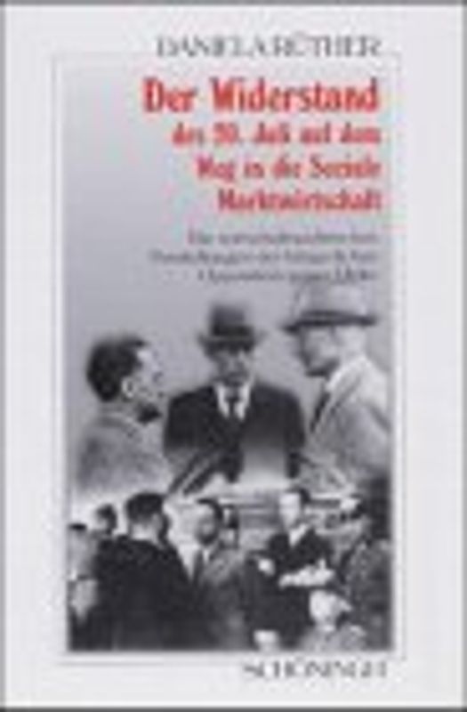 Der Widerstand des 20. Juli auf dem Weg in die Soziale Marktwirtschaft. Die wirtschaftspolitischen Vorstellungen der bürgerlichen Opposition gegen Hitler