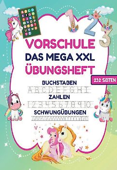 Das MEGA XXL Vorschule Übungsheft für Mädchen – Buchstaben, Zahlen & Schwungübungen mit Einhörnern