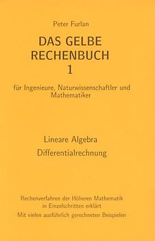 Das gelbe Rechenbuch. Für Ingenieure, Naturwissenschaftler und Mathematiker....