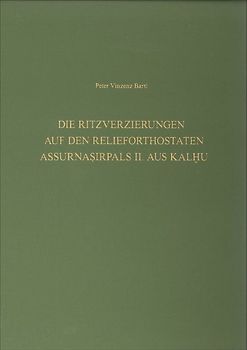 Die Ritzverzierungen auf den Relieforthostaten Assurnasirpals II. aus Kalhu