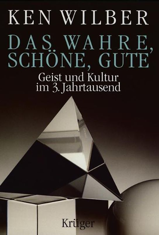 Das Wahre, Schöne, Gute. Geist und Kultur im dritten Jahrtausend