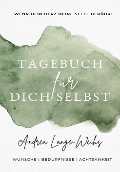 Tagebuch für dich selbst - Wenn dein Herz deine Seele berührt